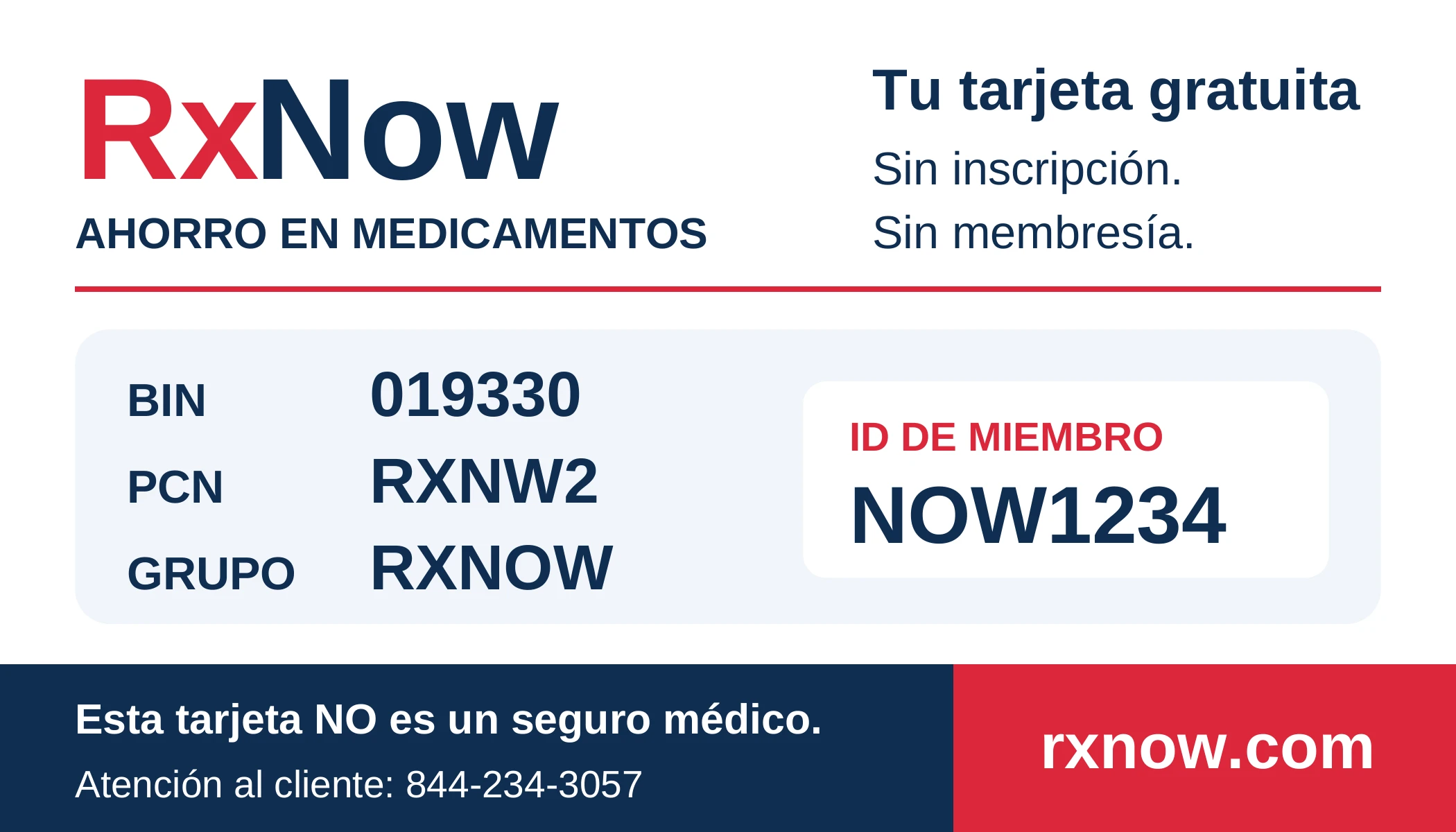Tarjeta de ahorro RxNow: BIN 019330, PCN RXNW2, grupo RXNOW, ID de miembro NOW1234. Atención al cliente: 844-234-3057. Esta tarjeta NO es un seguro médico.