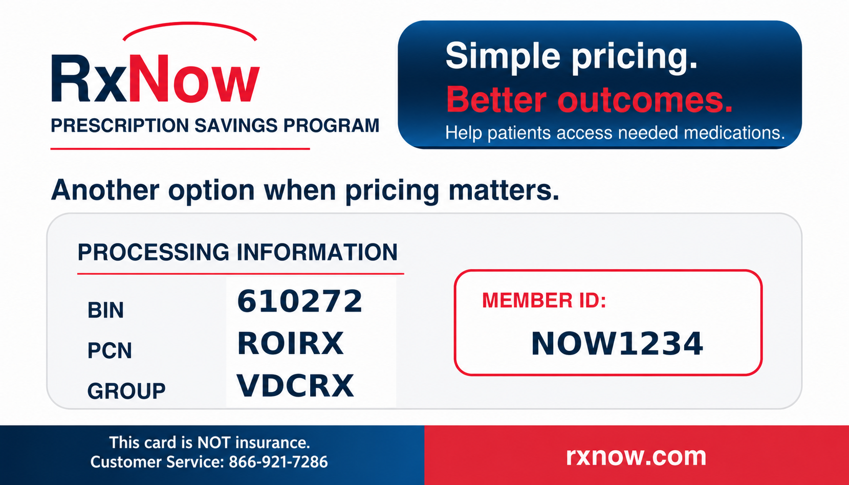 RxNow prescription savings card: BIN 610272, PCN ROIRX, group VDCRX, member ID NOW1234. Customer Service: 866-921-7286. This card is NOT insurance.